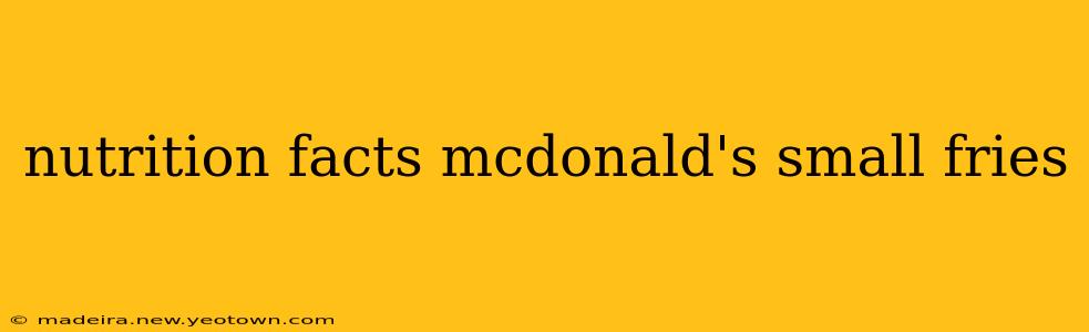 nutrition facts mcdonald's small fries