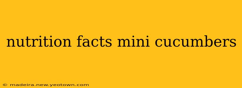 nutrition facts mini cucumbers