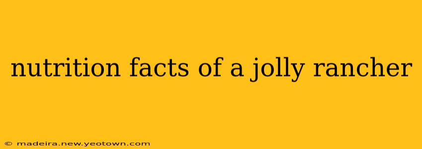 nutrition facts of a jolly rancher