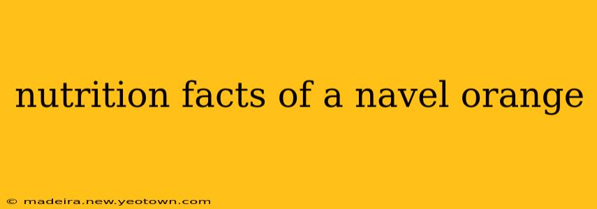 nutrition facts of a navel orange
