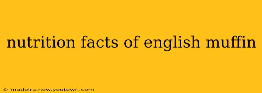 nutrition facts of english muffin