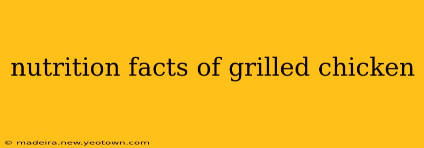 nutrition facts of grilled chicken