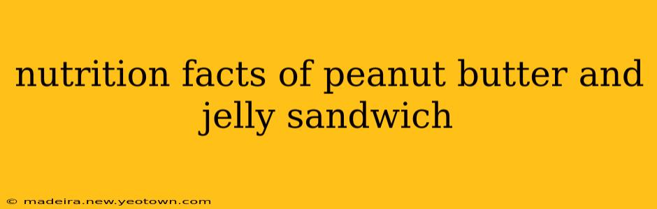 nutrition facts of peanut butter and jelly sandwich