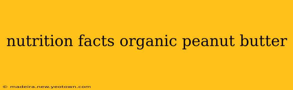 nutrition facts organic peanut butter