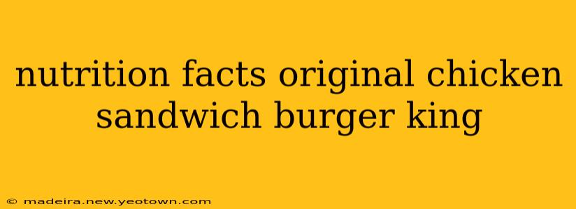 nutrition facts original chicken sandwich burger king