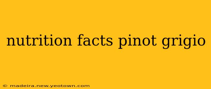 nutrition facts pinot grigio