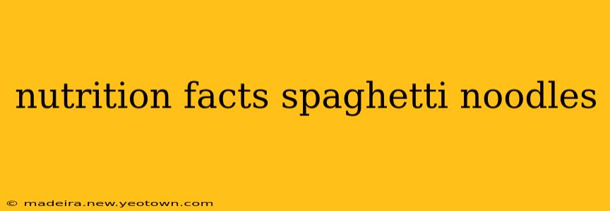 nutrition facts spaghetti noodles