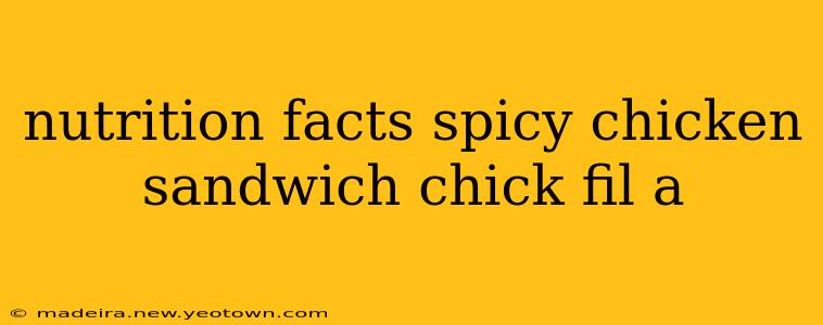 nutrition facts spicy chicken sandwich chick fil a
