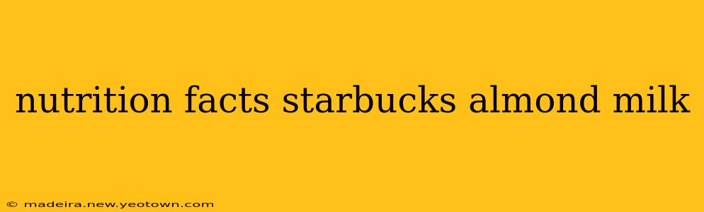 nutrition facts starbucks almond milk