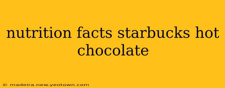 nutrition facts starbucks hot chocolate