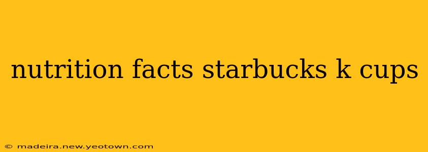 nutrition facts starbucks k cups
