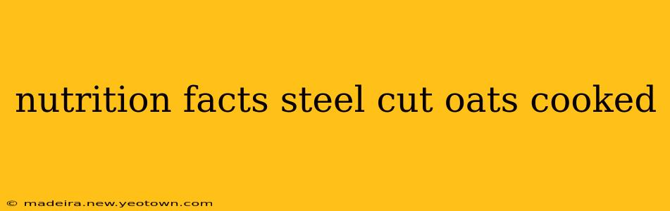 nutrition facts steel cut oats cooked