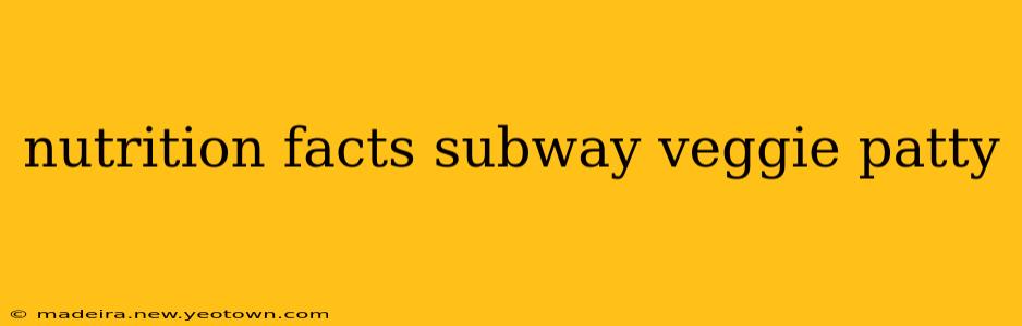nutrition facts subway veggie patty