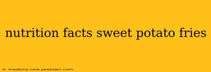 nutrition facts sweet potato fries