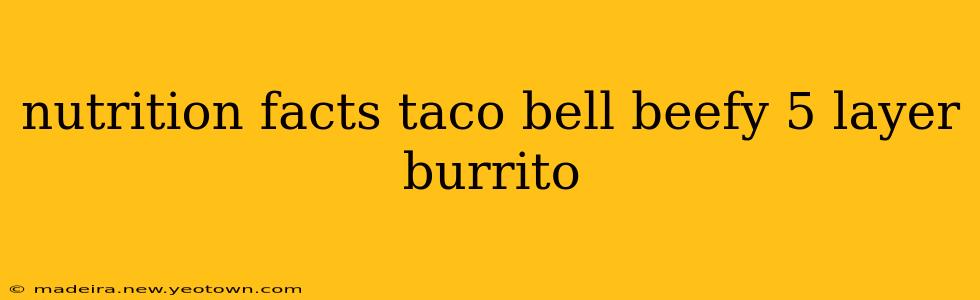 nutrition facts taco bell beefy 5 layer burrito