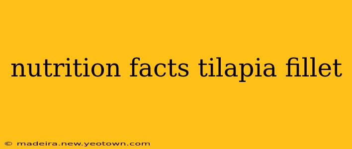 nutrition facts tilapia fillet