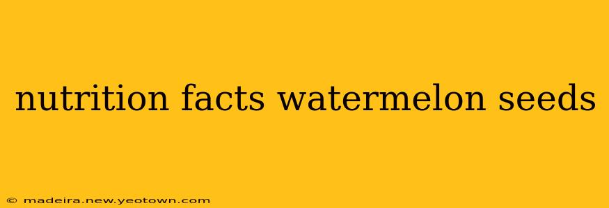 nutrition facts watermelon seeds
