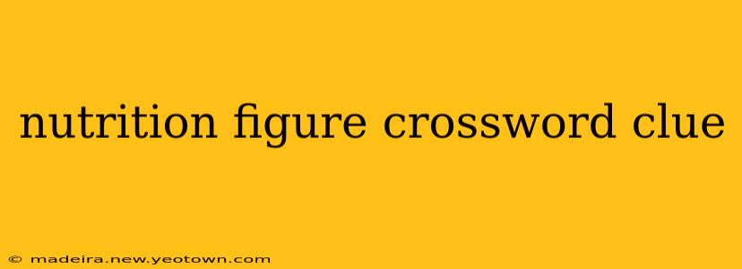 nutrition figure crossword clue