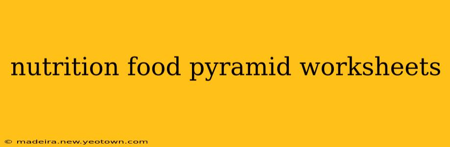 nutrition food pyramid worksheets