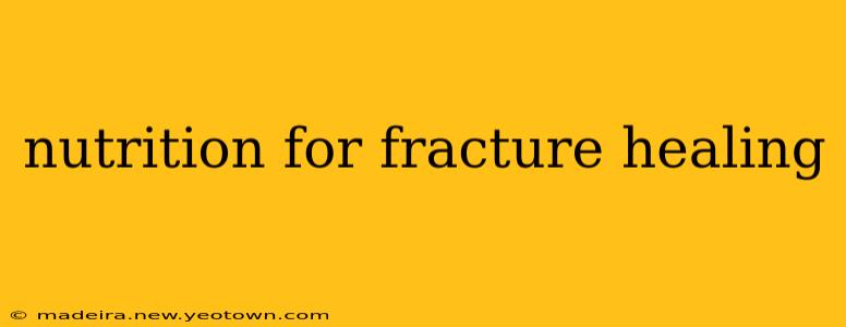 nutrition for fracture healing