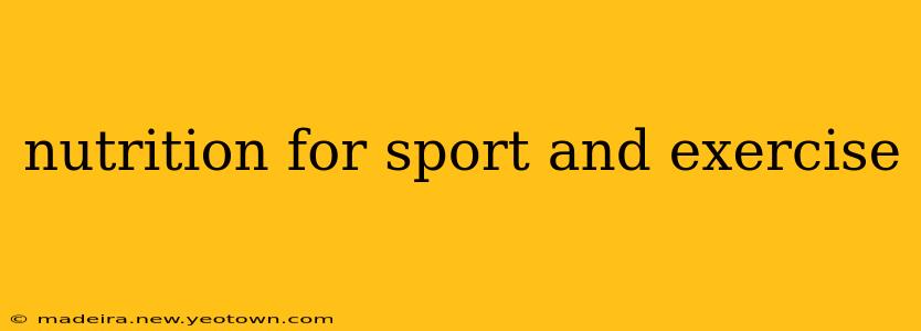 nutrition for sport and exercise
