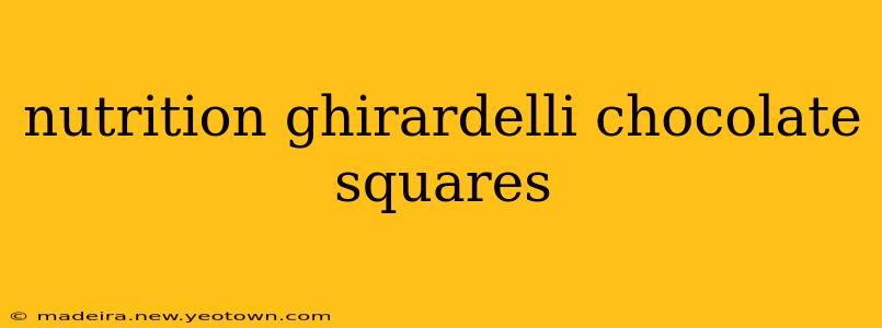 nutrition ghirardelli chocolate squares