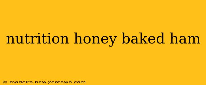 nutrition honey baked ham