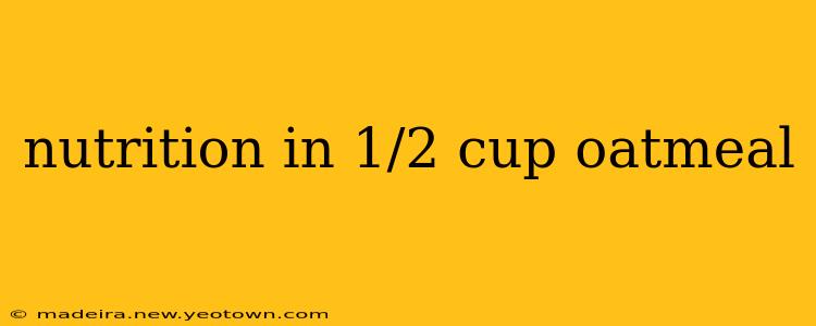 nutrition in 1/2 cup oatmeal