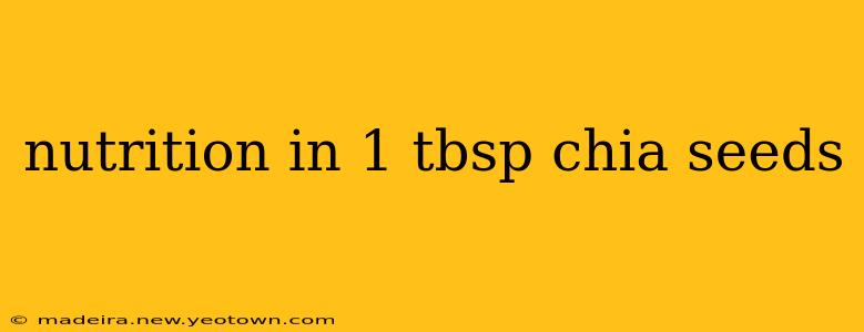 nutrition in 1 tbsp chia seeds