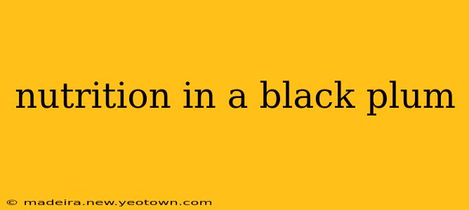 nutrition in a black plum