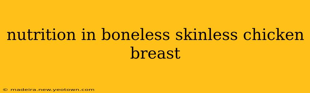 nutrition in boneless skinless chicken breast