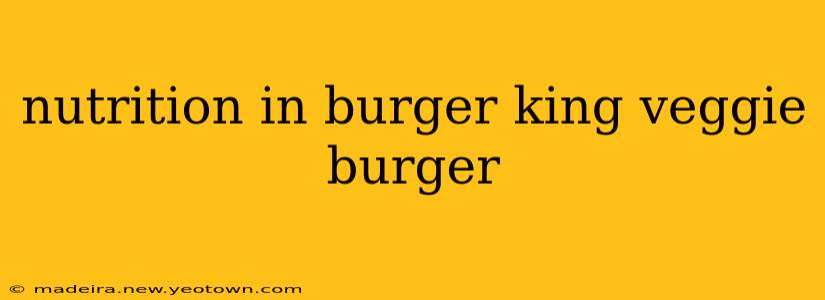 nutrition in burger king veggie burger