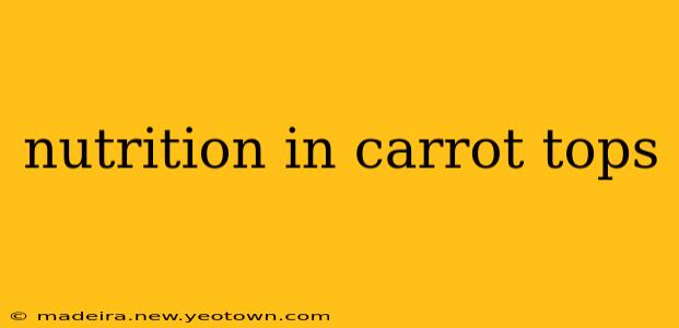nutrition in carrot tops