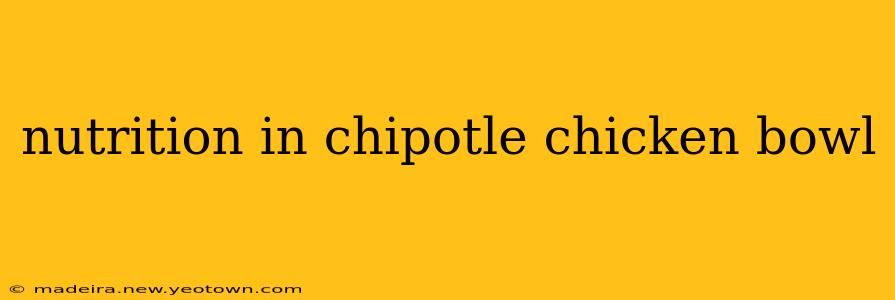 nutrition in chipotle chicken bowl