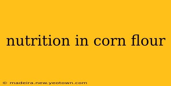 nutrition in corn flour