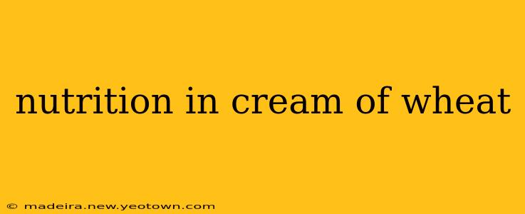 nutrition in cream of wheat