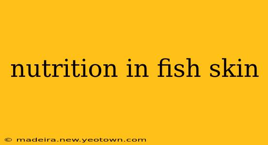 nutrition in fish skin