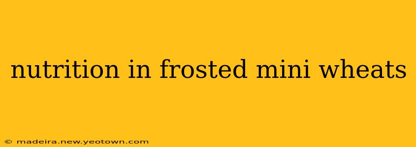 nutrition in frosted mini wheats