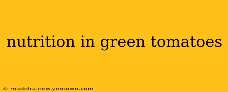 nutrition in green tomatoes