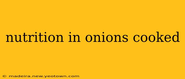 nutrition in onions cooked