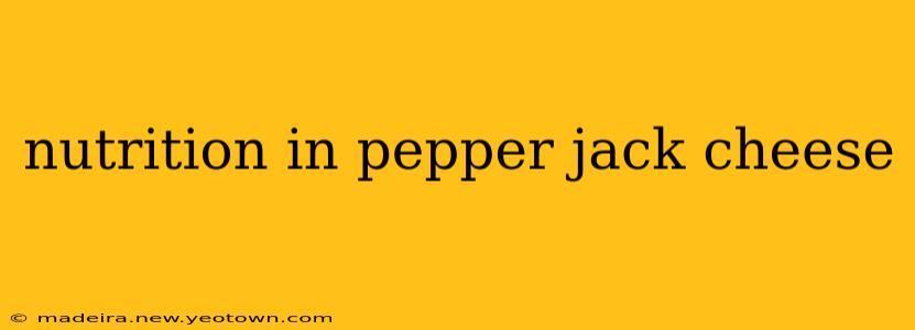 nutrition in pepper jack cheese