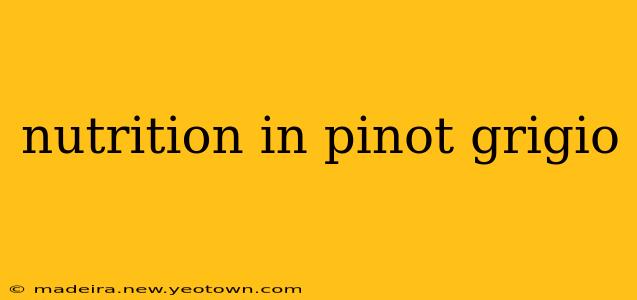 nutrition in pinot grigio