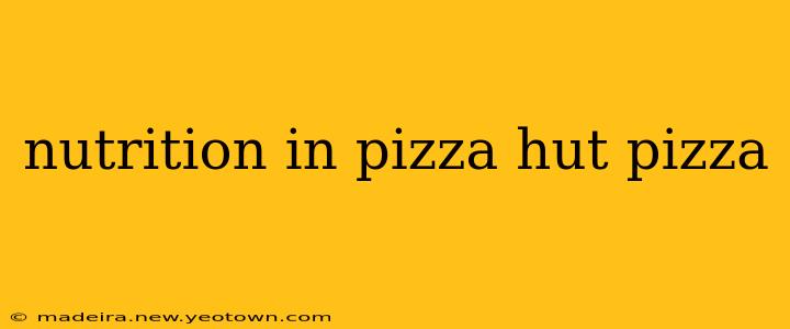 nutrition in pizza hut pizza