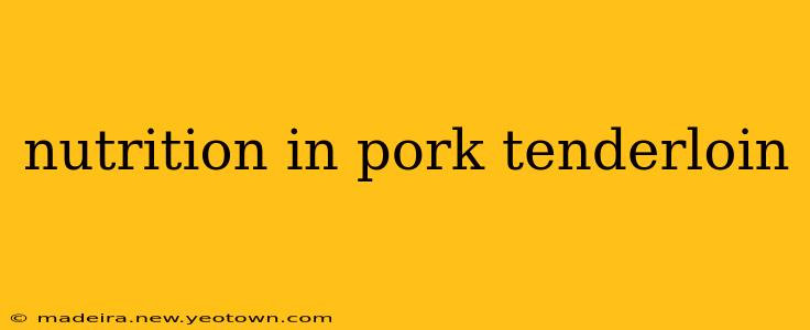 nutrition in pork tenderloin