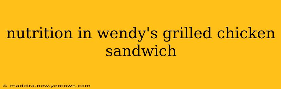 nutrition in wendy's grilled chicken sandwich