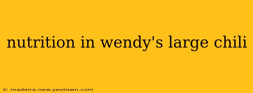 nutrition in wendy's large chili