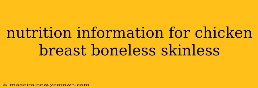 nutrition information for chicken breast boneless skinless