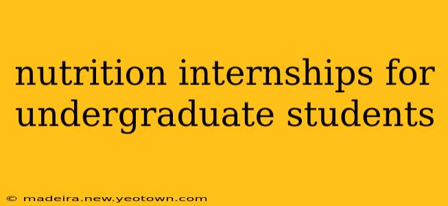 nutrition internships for undergraduate students