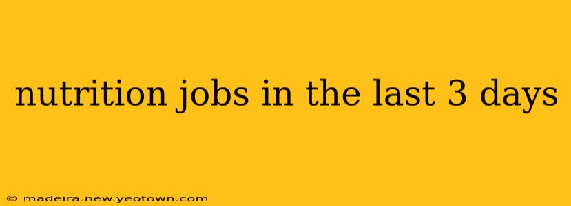 nutrition jobs in the last 3 days