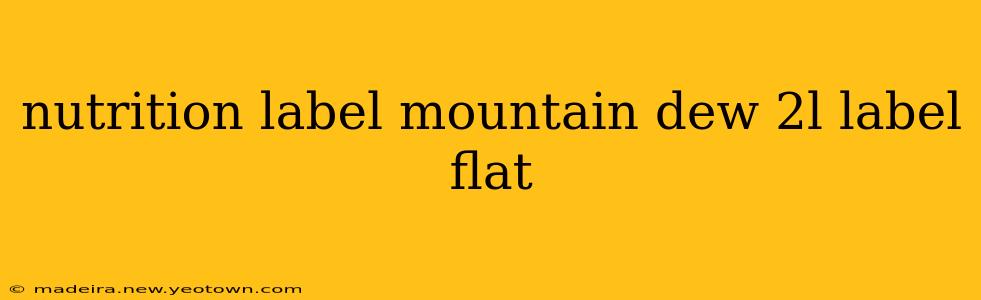 nutrition label mountain dew 2l label flat
